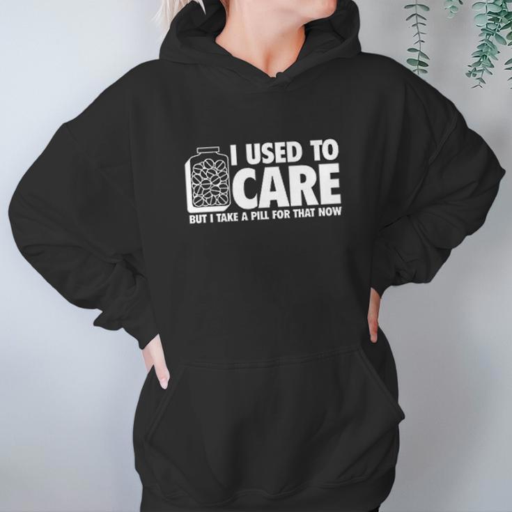 I Take A Pill For That Now Humor Graphic Novelty Sarcastic Funny Women Hoodie Gifts for Her