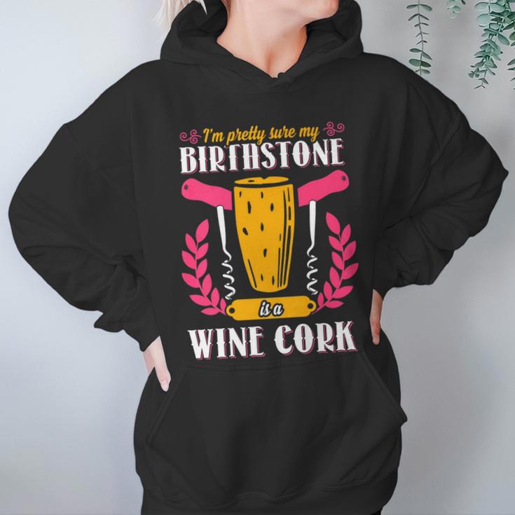 Pretty Sure My Birthstone Is A Wine Cork Funny Wine Women Hoodie Gifts for Her