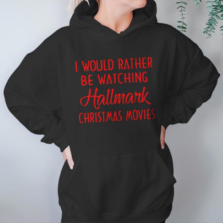 I Would Rather Be Watching Hallmark Christmas Movies Women Hoodie Gifts for Her