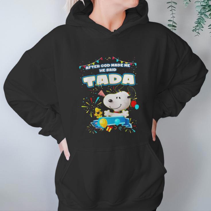 Snoopy After God Made Me He Said Tada Women Hoodie Gifts for Her