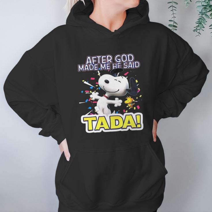 Snoopy After God Made Me Said Tada Women Hoodie Gifts for Her