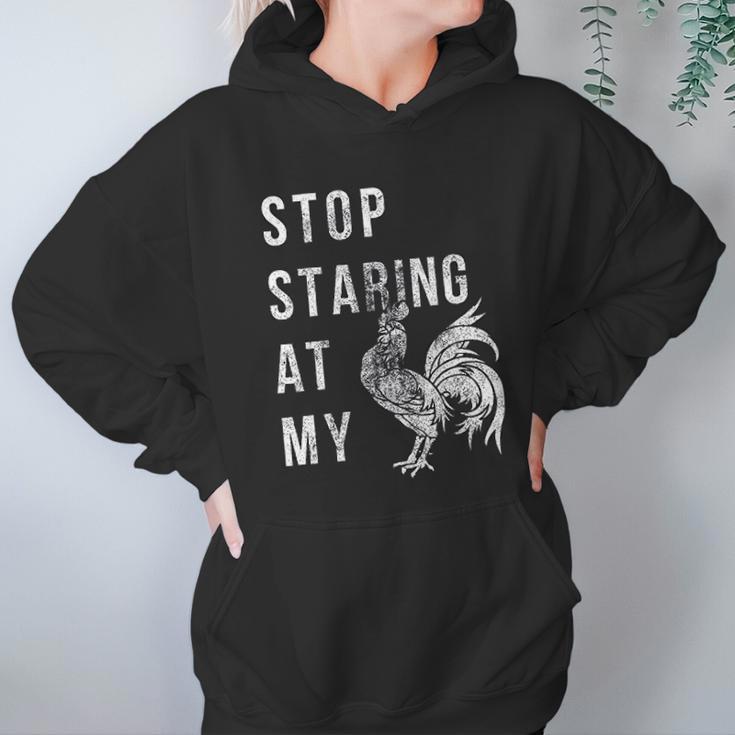 Stop Staring At My Cock Funny Sarcastic Chicken Women Hoodie Gifts for Her