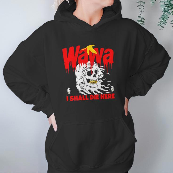 Wawa I Shall Die Here Halloween Men Women T-Shirt Graphic Print Casual Unisex Tee Women Hoodie Gifts for Her