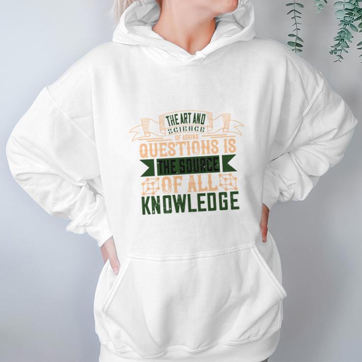 The Art And Science Of Asking Questions Is The Source Of All Knowledge Women Hoodie Gifts for Her