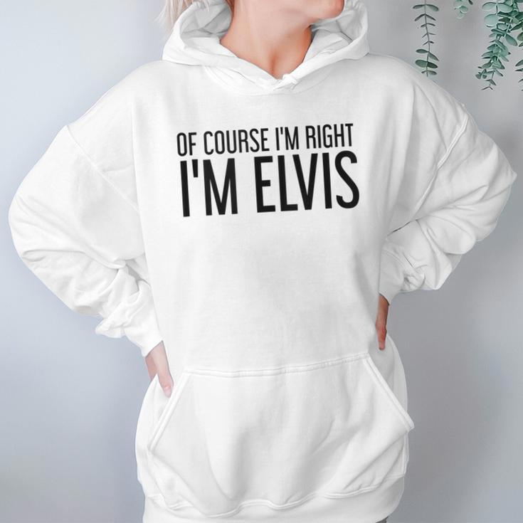 Of Course Im Right Im Elvis Name Funny Christmas Gift Idea Women Hoodie Gifts for Her