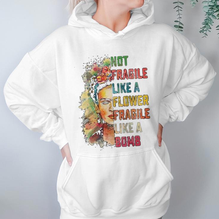 Frida Kahlo Not Fragile Like A Flower Fragile Like A Bomb Women Hoodie Gifts for Her