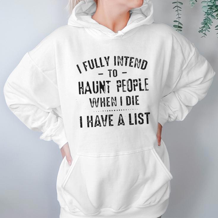 I Fully Intend To Haunt People Enjoyable Gift 2022 Women Hoodie Gifts for Her