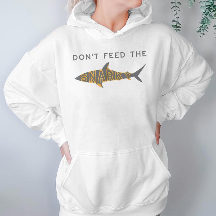 Funny Dont Feed The Snarky Sarcastic Sense Of Humor Women Hoodie Gifts for Her