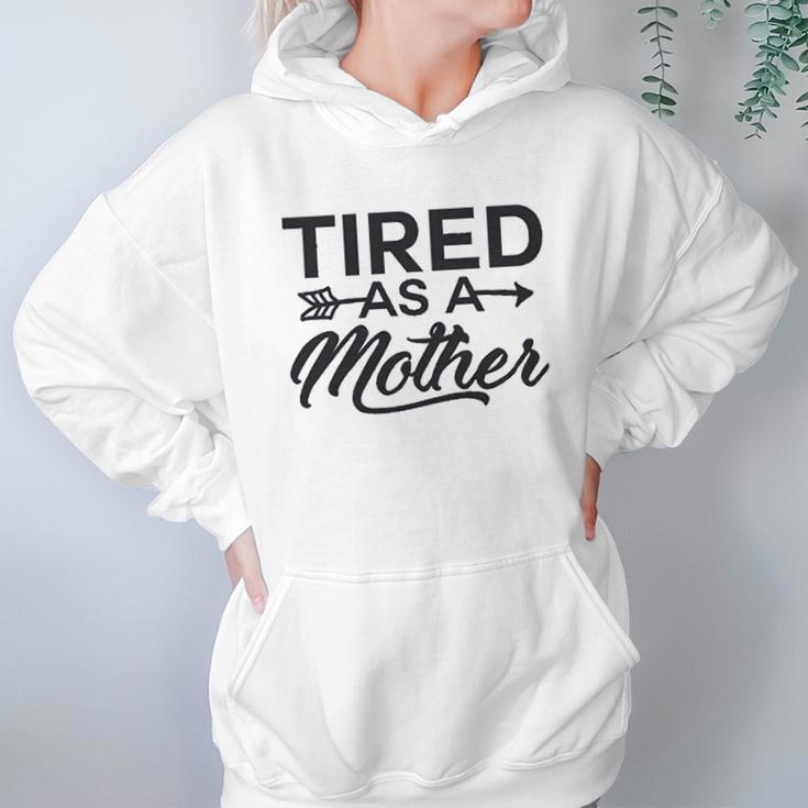 Funny Mom Tired As A Mother Mom Women Hoodie Gifts for Her