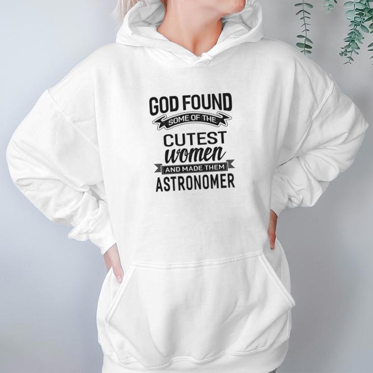 Womens God Found The Cutest Women Made Them Astronomer Women Hoodie Gifts for Her