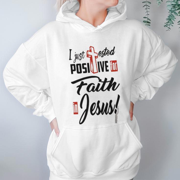 I Just Ested Posiive For Faith In Jesus New Best Gift Women Hoodie Gifts for Her