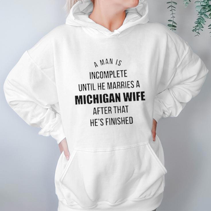 A Man Is Incomplete Until He Marries A Michigan Wife After That Awesome 2022 Gift Women Hoodie Gifts for Her