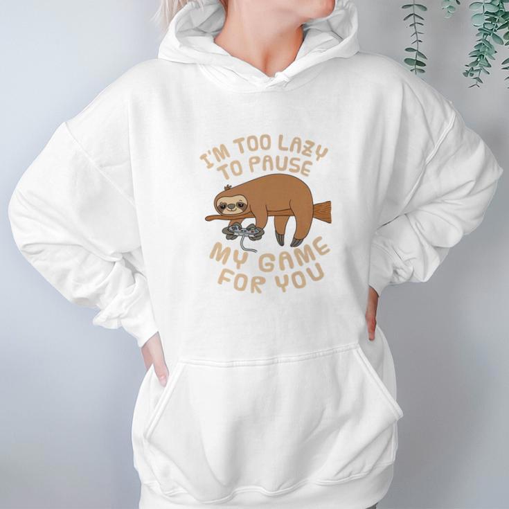 Mens Sloth Gaming Too Lazy To Pause Game For You Parody Women Hoodie Gifts for Her