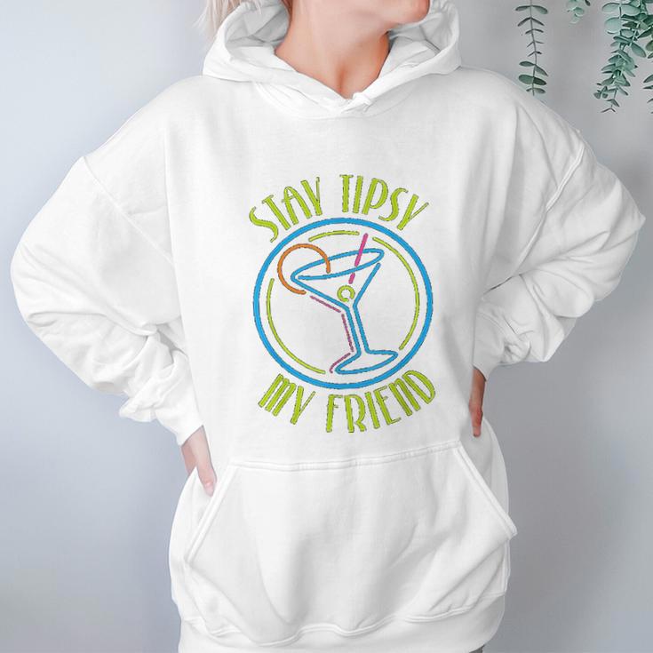 Stay Tipsy My Friend Bartender Best Friend Gifts Birthday Gifts For Friend Friend Christmas Gifts Women Hoodie Gifts for Her