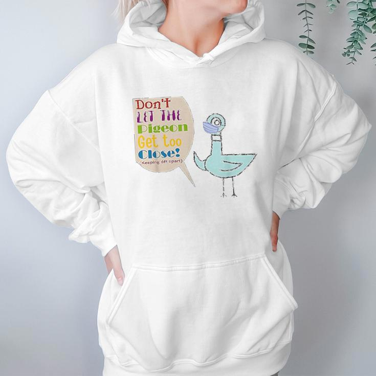 Teacher Dont Let The Pigeon Get Too Close Funny Gift Women Hoodie Gifts for Her