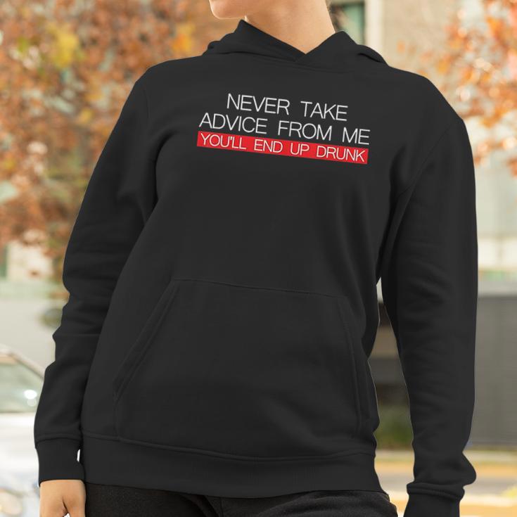 Never Take Advice From Me You Will End Up Drunk Women Hoodie Gifts for Women