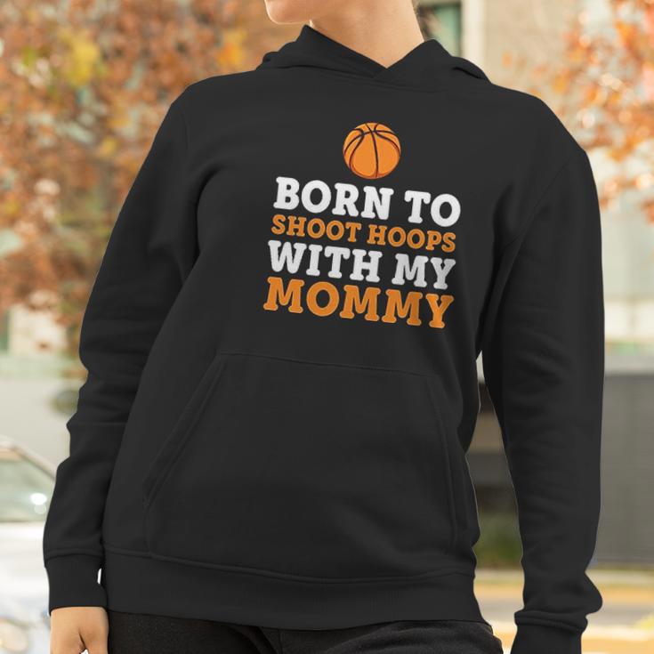 Born To Shoot Hoops With My Mommy Women Hoodie Gifts for Women