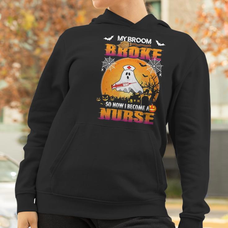 My Broom Broke So Now I Become A Nurse Women Hoodie Gifts for Women