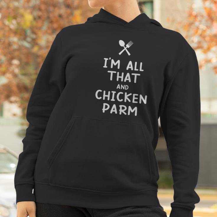 I Am All That And Chicken Parm Funny Eating Food Lovers Women Hoodie Gifts for Women