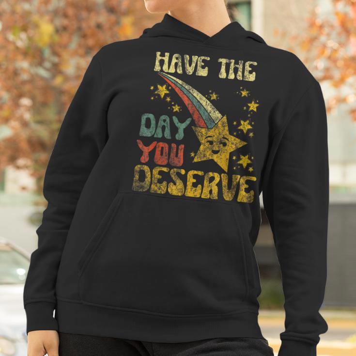 Have The Day You Deserve Saying Cool Motivational Quote Men Women T-Shirt Graphic Print Casual Unisex Tee Women Hoodie Gifts for Women