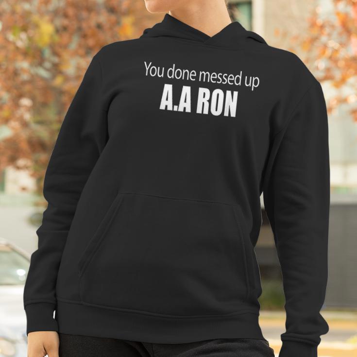 You Done Messed Up Aa Ron Substitute Teacher Funny Meme Women Hoodie Gifts for Women