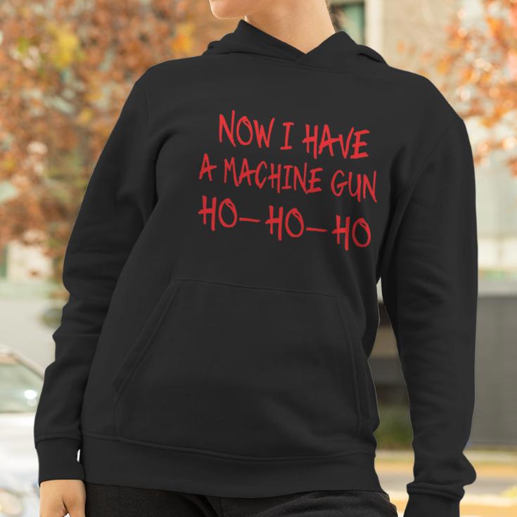 Funny Christmas Now I Have A Machine Gun Ho Ho Ho Women Hoodie Gifts for Women