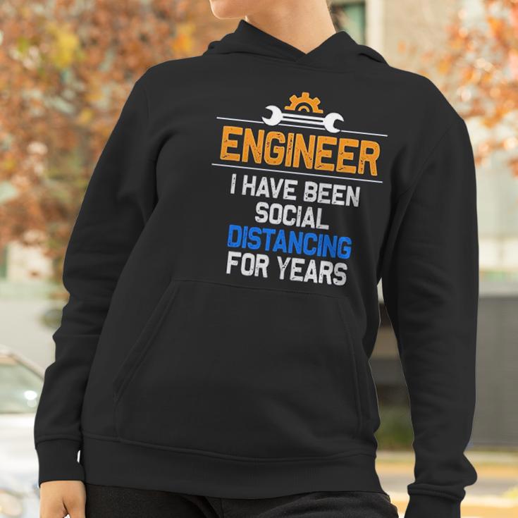 Funny Engineer I Have Been Social Distancing For Years Women Hoodie Gifts for Women