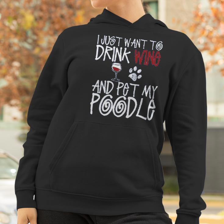 I Just Want To Drink Wine And Pet My Poodle Dog Creative 2022 Gift Women Hoodie Gifts for Women