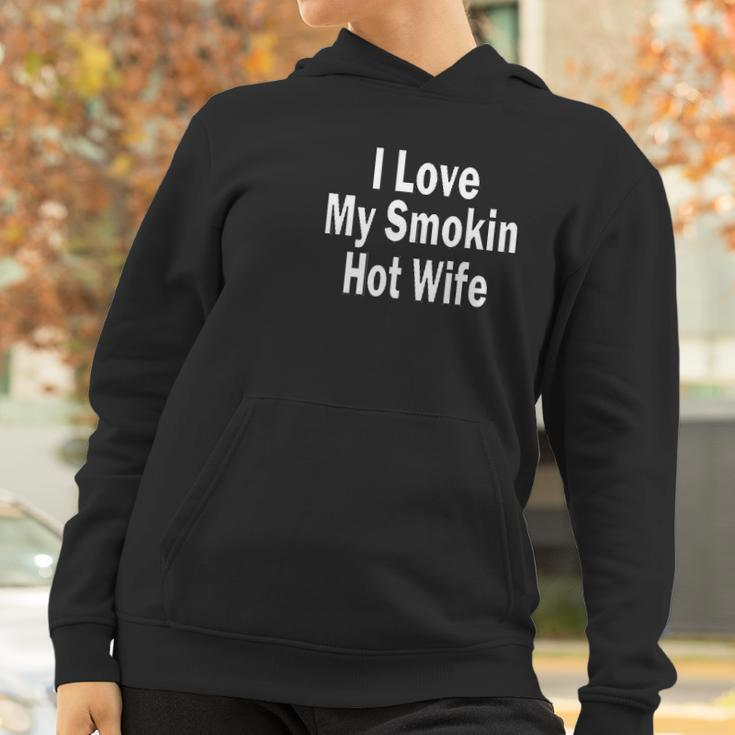 I Love My Smoking Hot Wife Women Hoodie Gifts for Women