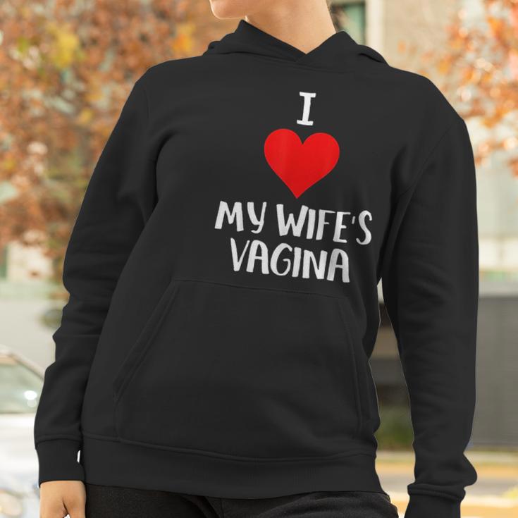 I Love My Wifes Vagina Women Hoodie Gifts for Women