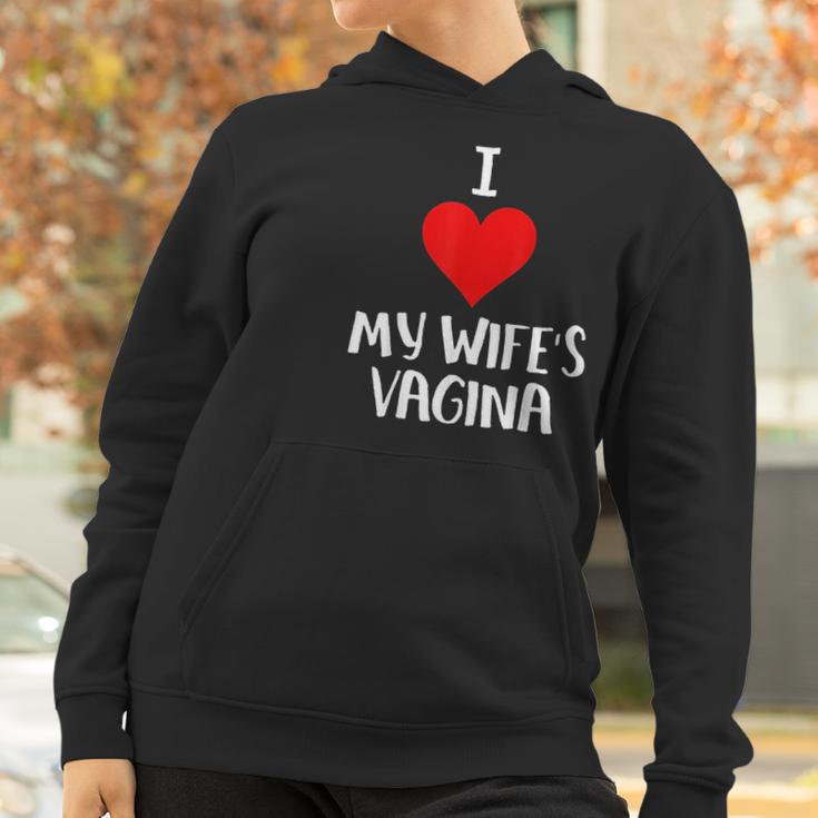 I Love My Wifes Vagina Humor Husband Gift Women Hoodie Gifts for Women