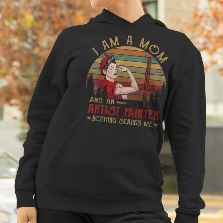 Womens I Am A Mom And An Artist Painter Nothing Scares Me Vintage Women Hoodie Gifts for Women