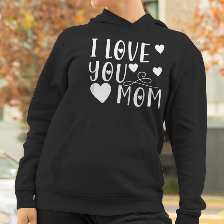 Mothers Day Gift I Love You Mom Cute Gift For Mother Women Hoodie Gifts for Women