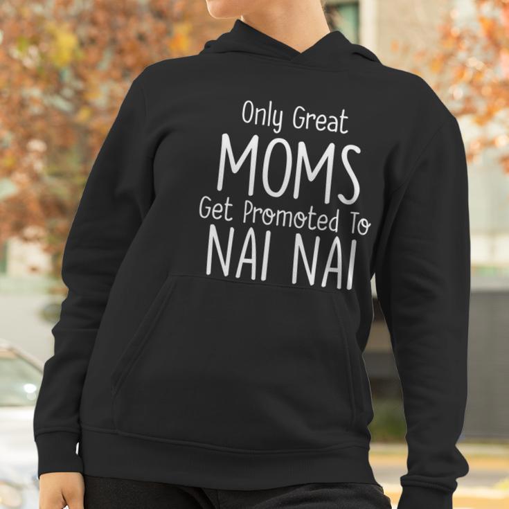 Nai Nai Gift Only Great Moms Get Promoted To Gift Women Hoodie Gifts for Women