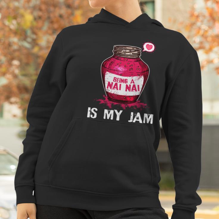 Being A Nai Nai Is My Jam Grandmother Grandma Mothers Day Gift Women Hoodie Gifts for Women