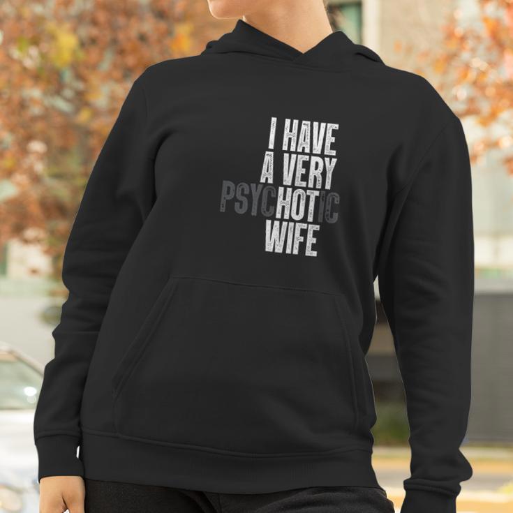 I Have A Very Psychotic Hot Wife Funny Husband Gift Fun Women Hoodie Gifts for Women