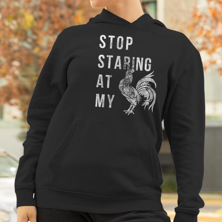 Stop Staring At My Cock Funny Sarcastic Chicken Women Hoodie Gifts for Women