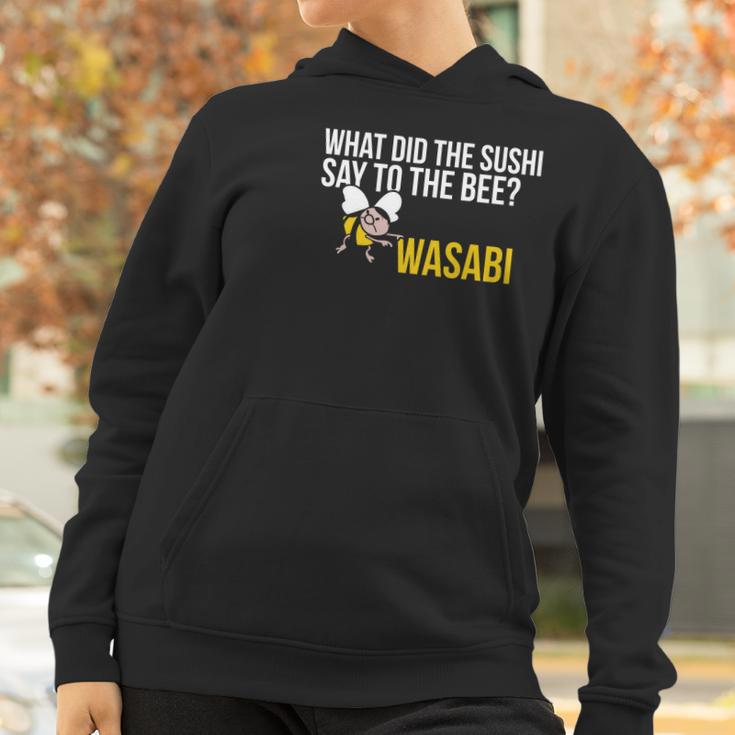 What Did The Sushi Say To The Bee Wasabi Funny Pun Women Hoodie Gifts for Women