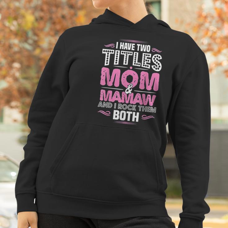 I Have Two Titles Mom And Mamaw Women Hoodie Gifts for Women