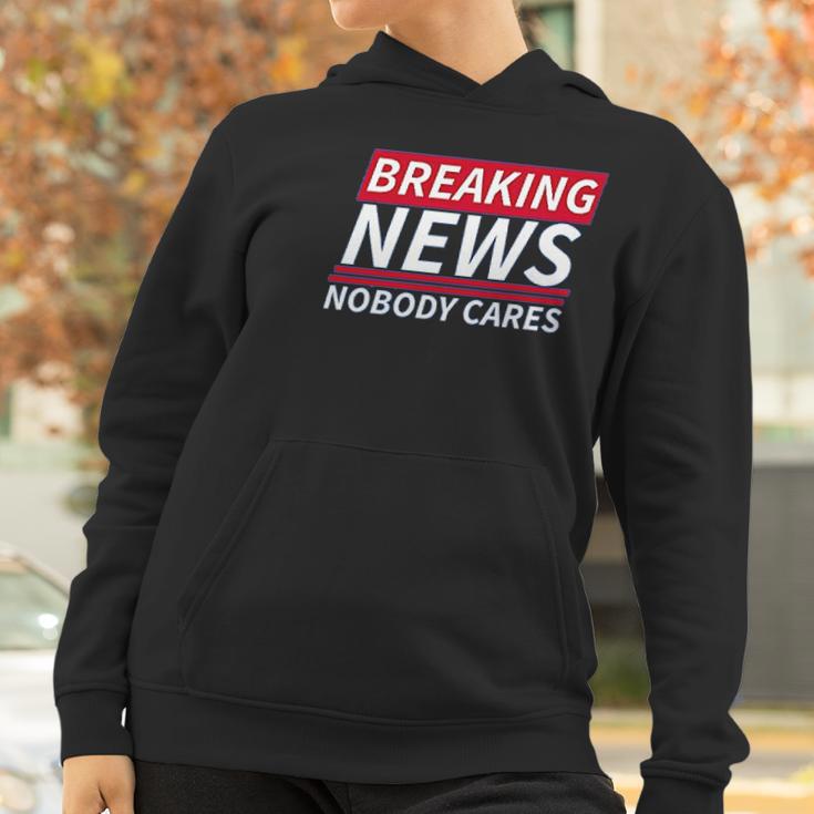 Ugp Campus Apparel Breaking News Nobody Cares Funny Sarcastic Women Hoodie Gifts for Women