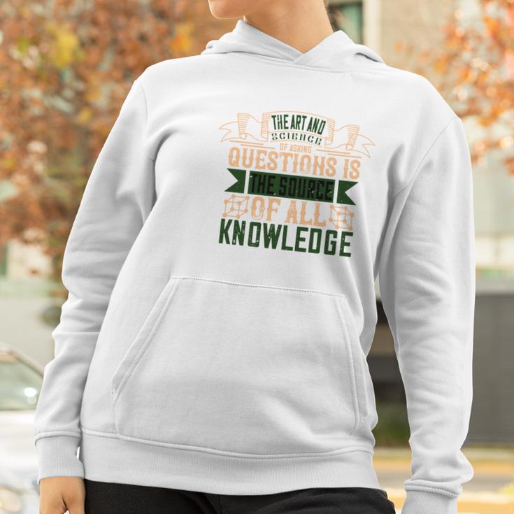 The Art And Science Of Asking Questions Is The Source Of All Knowledge Women Hoodie Gifts for Women