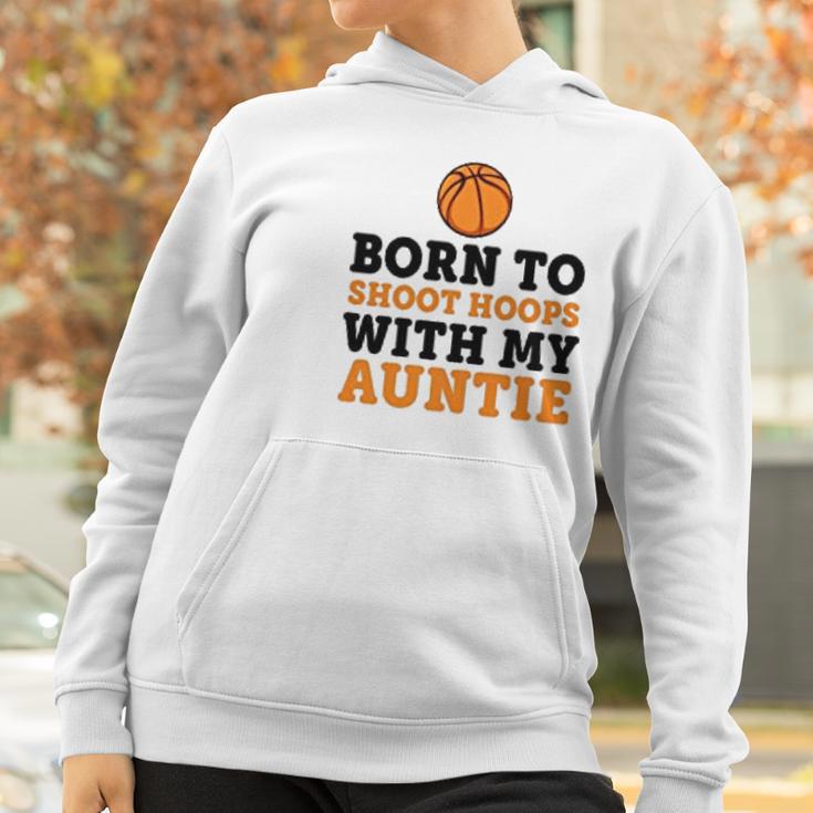 Born To Shoot Hoops With My Auntie Women Hoodie Gifts for Women