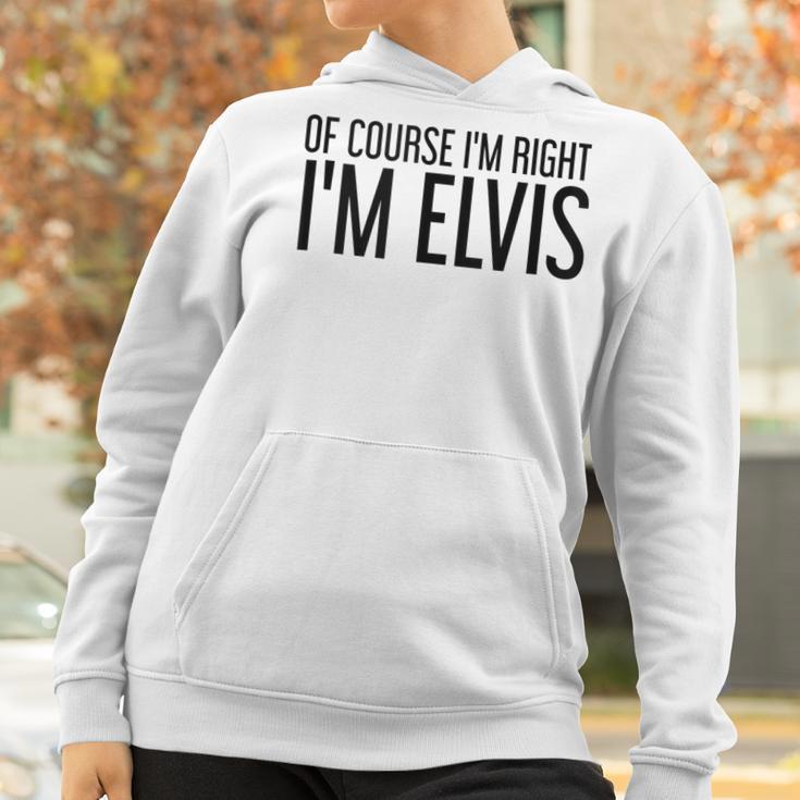 Of Course Im Right Im Elvis Name Funny Christmas Gift Idea Women Hoodie Gifts for Women