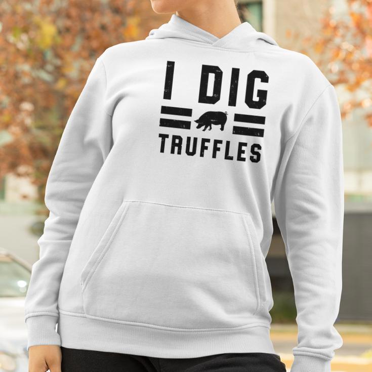 I Dig Truffles Funny Pig Mushroom Hunter Gift Women Hoodie Gifts for Women