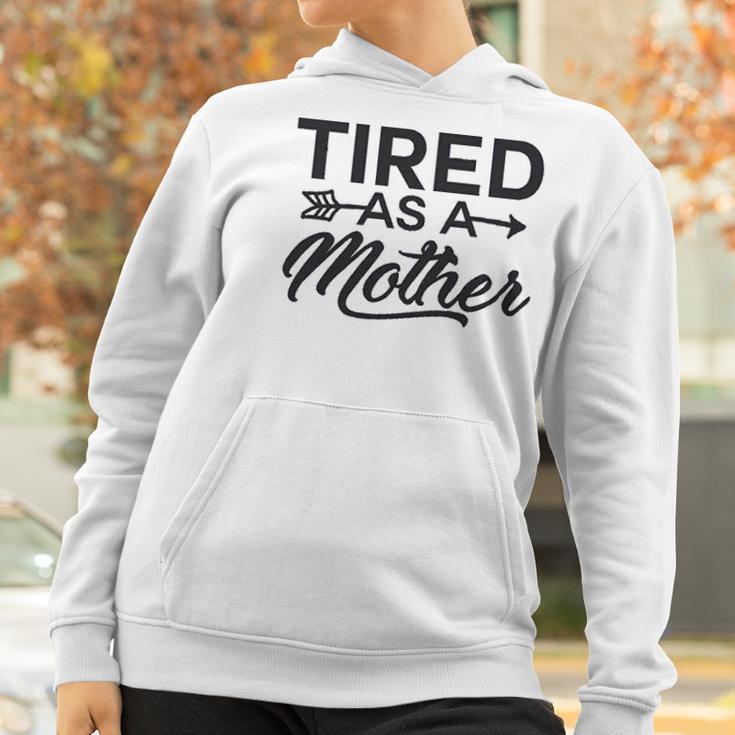 Funny Mom Tired As A Mother Mom Women Hoodie Gifts for Women