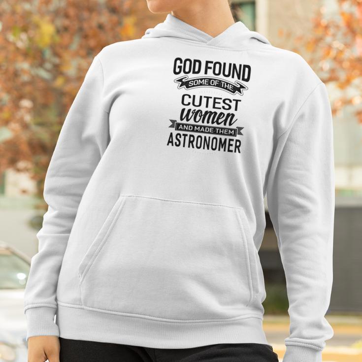 Womens God Found The Cutest Women Made Them Astronomer Women Hoodie Gifts for Women