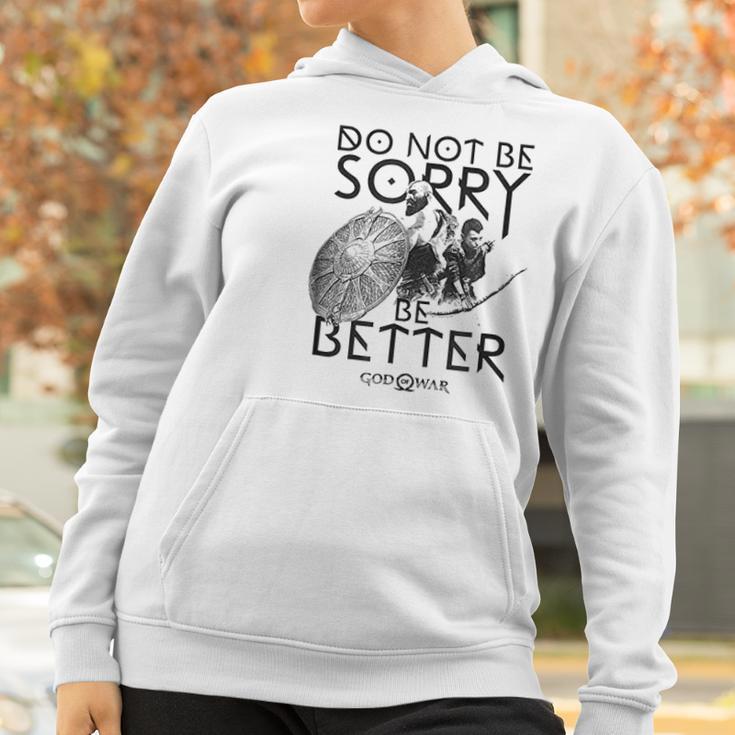 God Of War Do Not Be Sorry Be Better Women Hoodie Gifts for Women