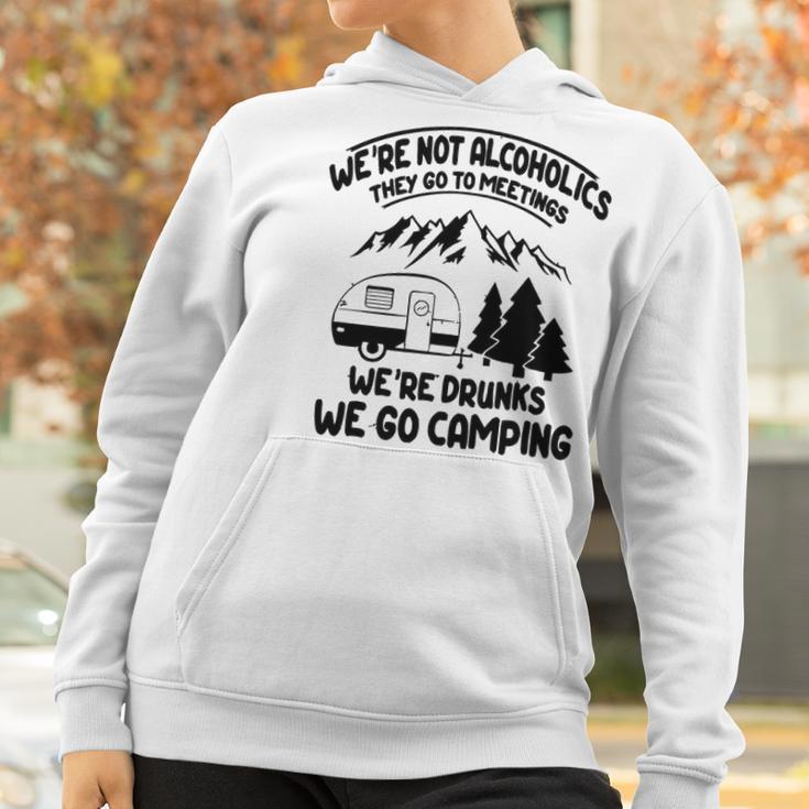 Were Not Alcoholics They Go To Meetings Drunk We Go Camping Funny Women Hoodie Gifts for Women