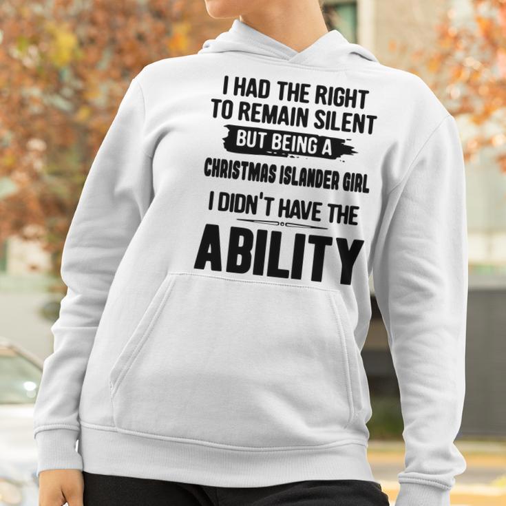 I Had The Right To Remain Silent But Being A Christmas Islander Girl I Didnt Have The Abliblity Nationality Quote Women Hoodie Gifts for Women