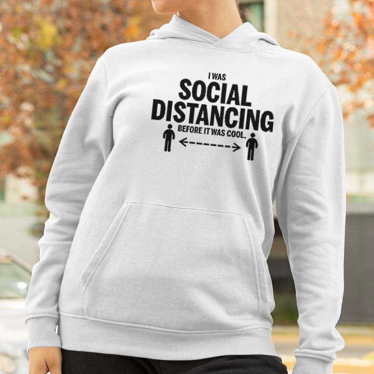 I Was Social Distancing Before It Was Cool Funny Missy Fit Ladies Women Hoodie Gifts for Women